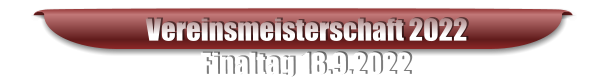 Vereinsmeisterschaft 2022 Finaltag 18.9.2022