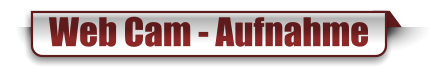 Web Cam - Aufnahme